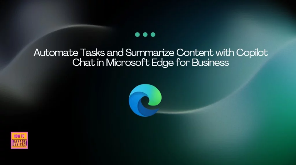 How to Automate Tasks and Summarize Content with Copilot Chat in Microsoft Edge for Business 1 How to Automate Tasks and Summarize Content with Copilot Chat in Microsoft Edge for Business - Fig.1