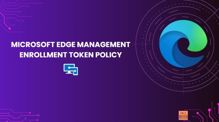 How to Configure Enrollment Token for Microsoft Edge Management using Intune Policy 3