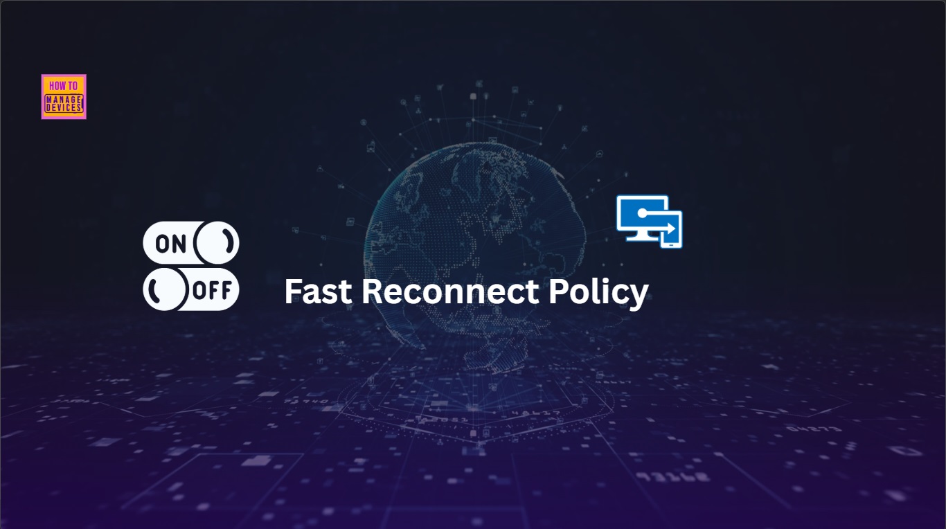 Enable or Disable Fast Reconnect Policy using Intune