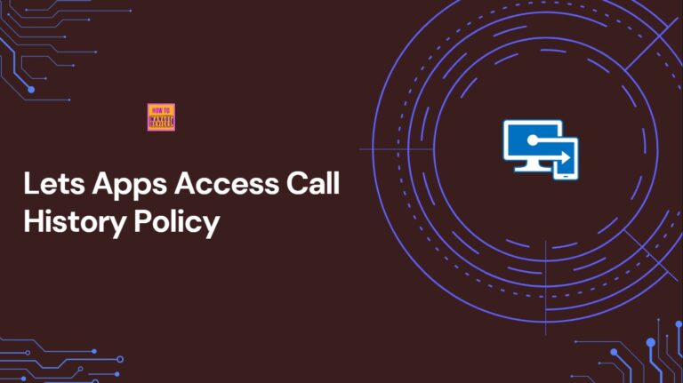 How to Manage Windows Apps Access to Call History using Intune Policy