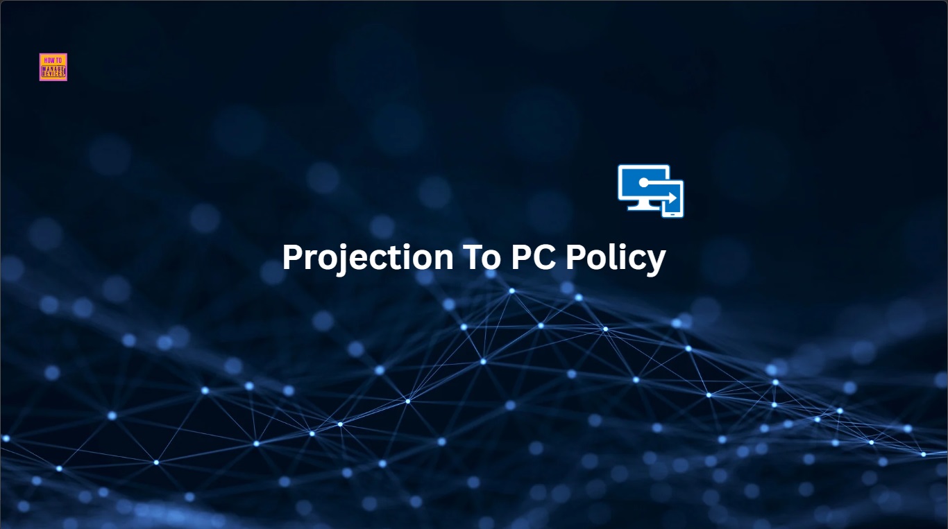 Enable or Disable Projection To PC Policy Using Intune