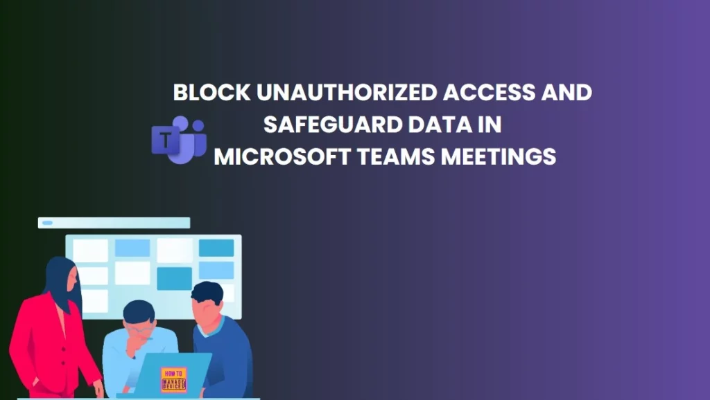 Top 7 Ways to Block Unauthorized Access and Safeguard Data in Microsoft Teams Meetings 1 Top 7 Ways to Block Unauthorized Access and Safeguard Data in Microsoft Teams Meetings - Fig.1