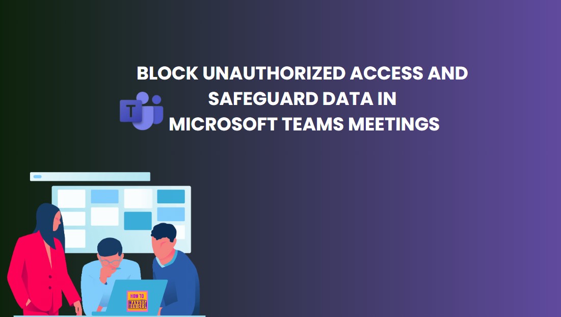Top 7 Ways to Block Unauthorized Access and Safeguard Data in Microsoft Teams Meetings 1