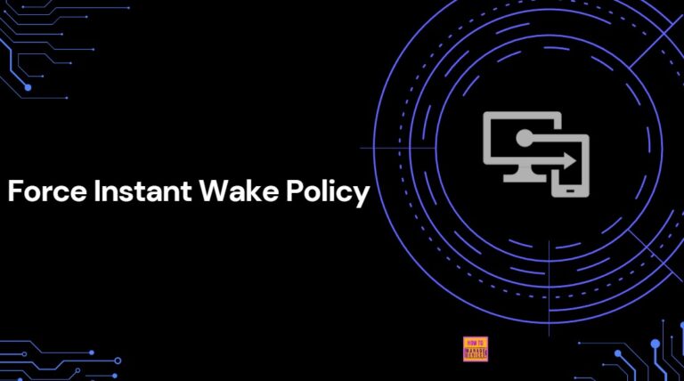 How to Configure Force Instant Wake Policy in Human Presence using Intune Settings Catalog Policy