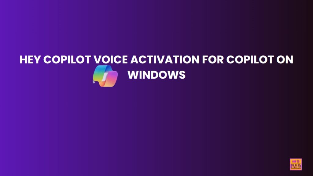 How To Enable Hey Copilot Voice Activation On Windows HTMD Blog