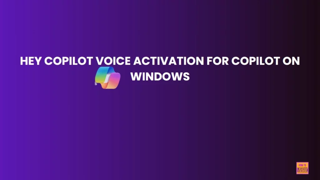 How to Enable Hey Copilot Voice Activation for Copilot on Windows - Fig.1