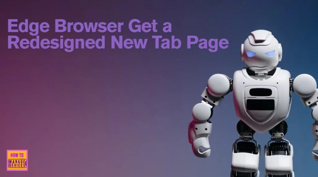 How to Configure Redesigned New Tab Page Powered by Copilot on MS Edge Browser 1 How Microsoft Edge Browser Get a Redesigned New Tab Page Powered by Copilot - Fig.1