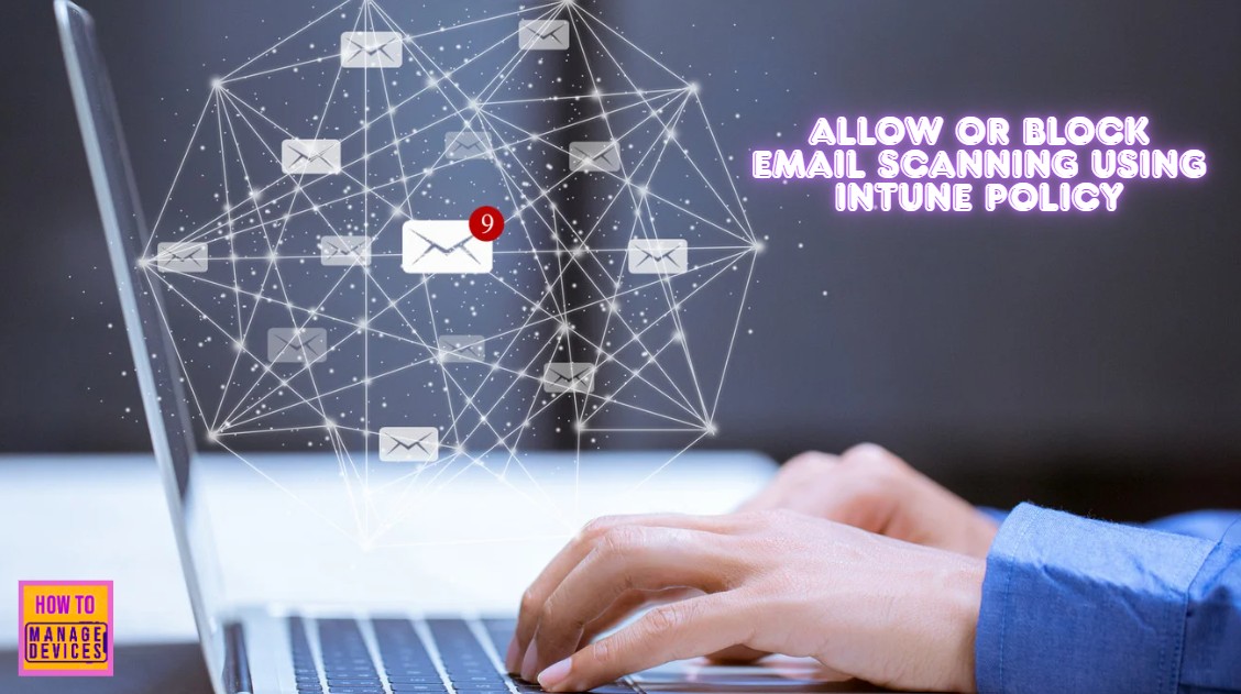 How to Allow or Block Email Scanning using Intune Policy