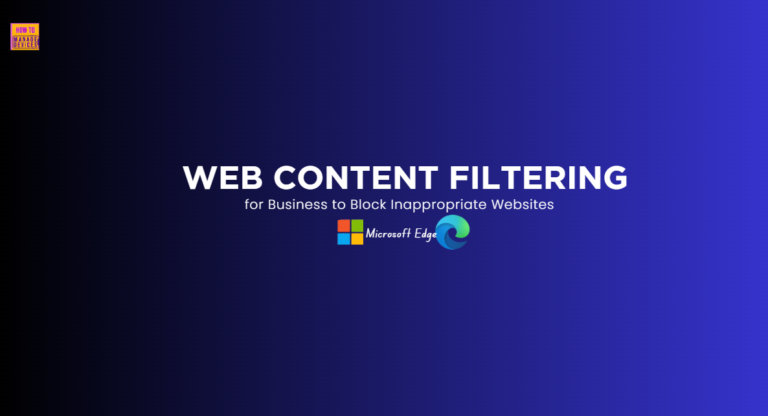 How to Configure Web Content Filtering in MS Edge for Business to Block Inappropriate Websites