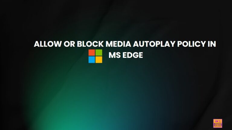 How to Allow or Block Media Autoplay Policy in MS Edge Browser using M365 Admin center