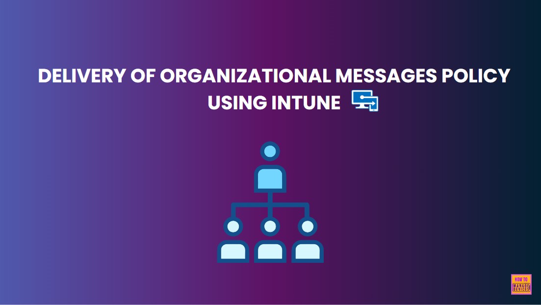 How to Enable or Disable Delivery of Organizational Messages Policy using Intune