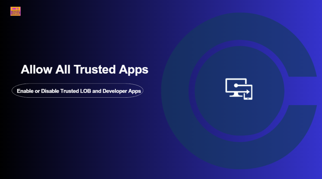 How To Allow Or Block Trusted LOB Or Developer-Signed Apps In Microsoft ...