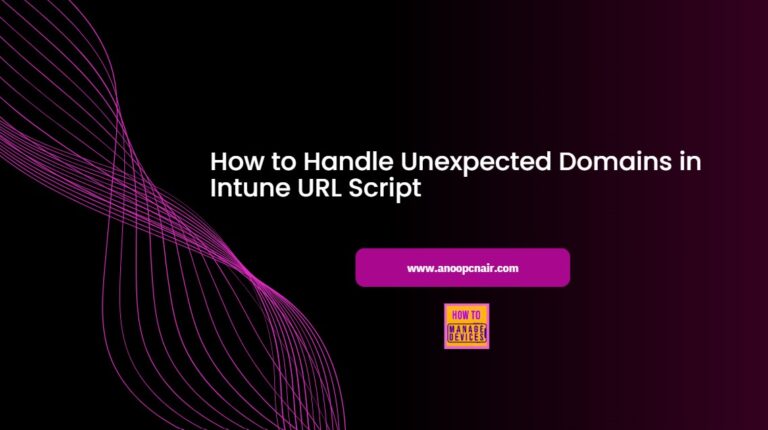 How to Handle Unexpected Domains in Intune URL Script Output