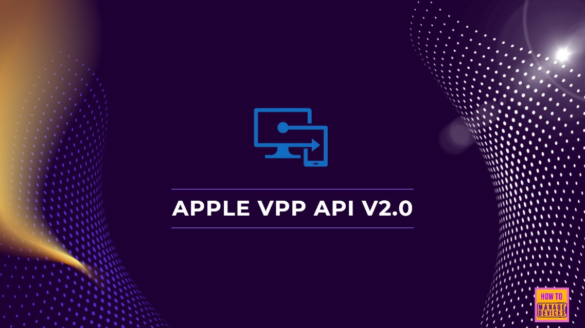 How to Speed Up App Management in Intune using Apple VPP API Version 2.0 1