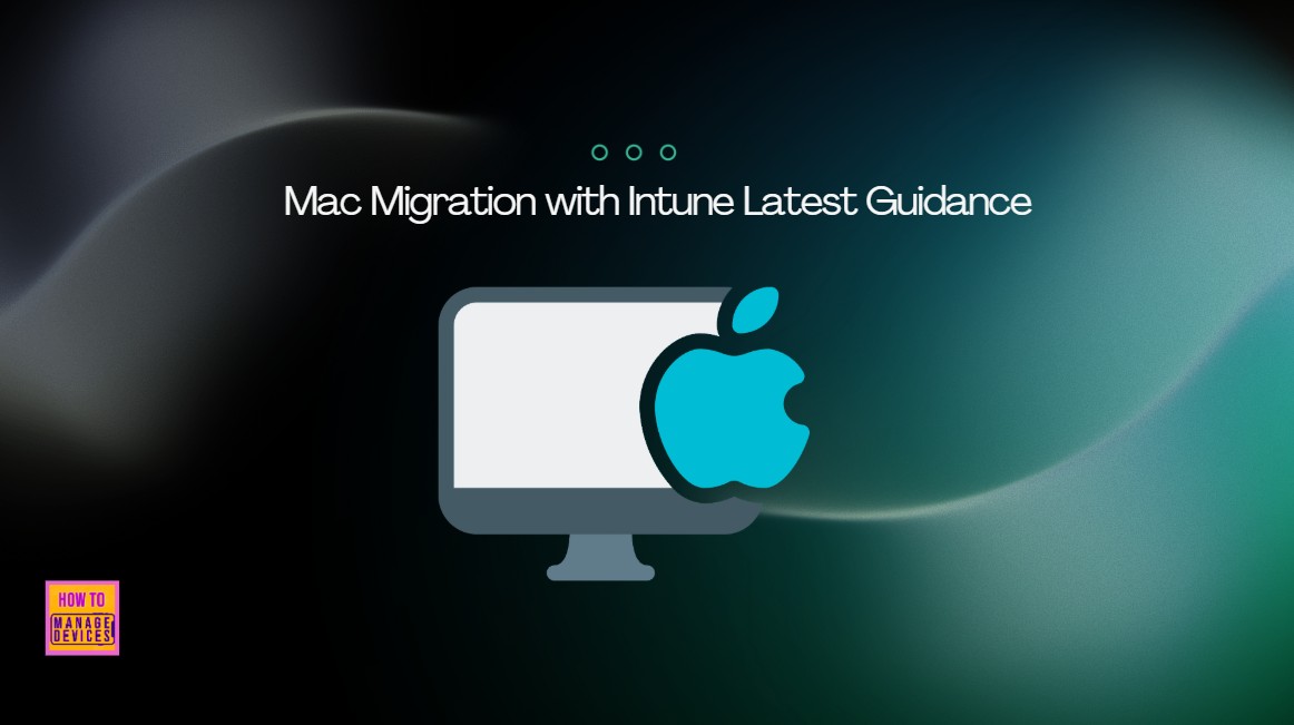 Mac-Migration-with-Intune-Latest-Guidance-4