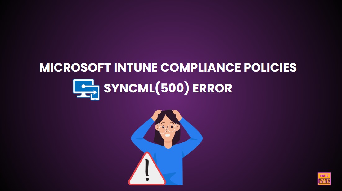 Microsoft Intune Compliance Policies Troubleshooting SyncML(500) Error