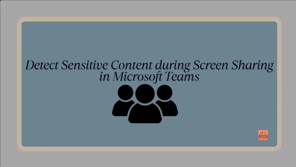 How to Detect Sensitive Content during Screen Sharing in Microsoft Teams- Fig.1