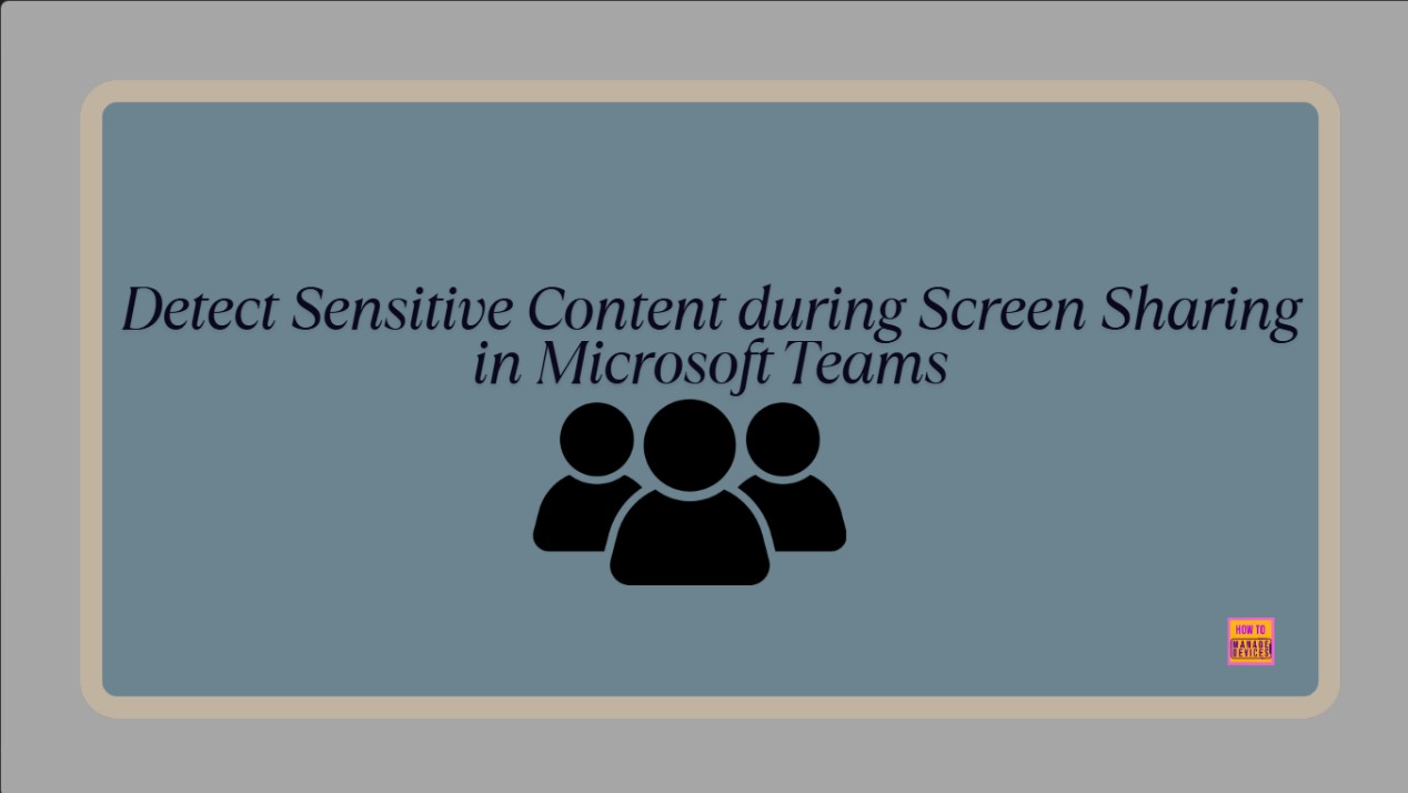 How to Detect Sensitive Content during Screen Sharing in Microsoft Teams