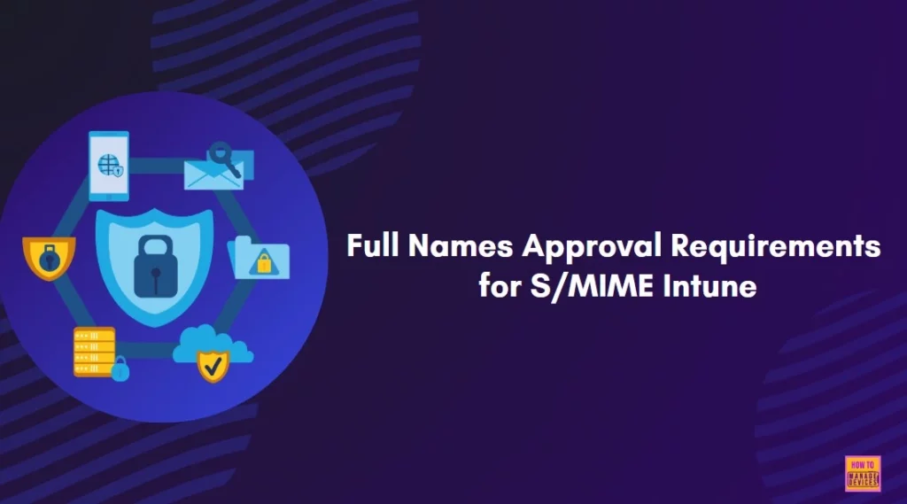 How to Update Intune SCEP Profiles with Given Name and Surname to Meet New S/MIME Requirements 1 How to Update Intune SCEP Profiles with Given Name and Surname to Meet New S/MIME Requirements - Fig.1