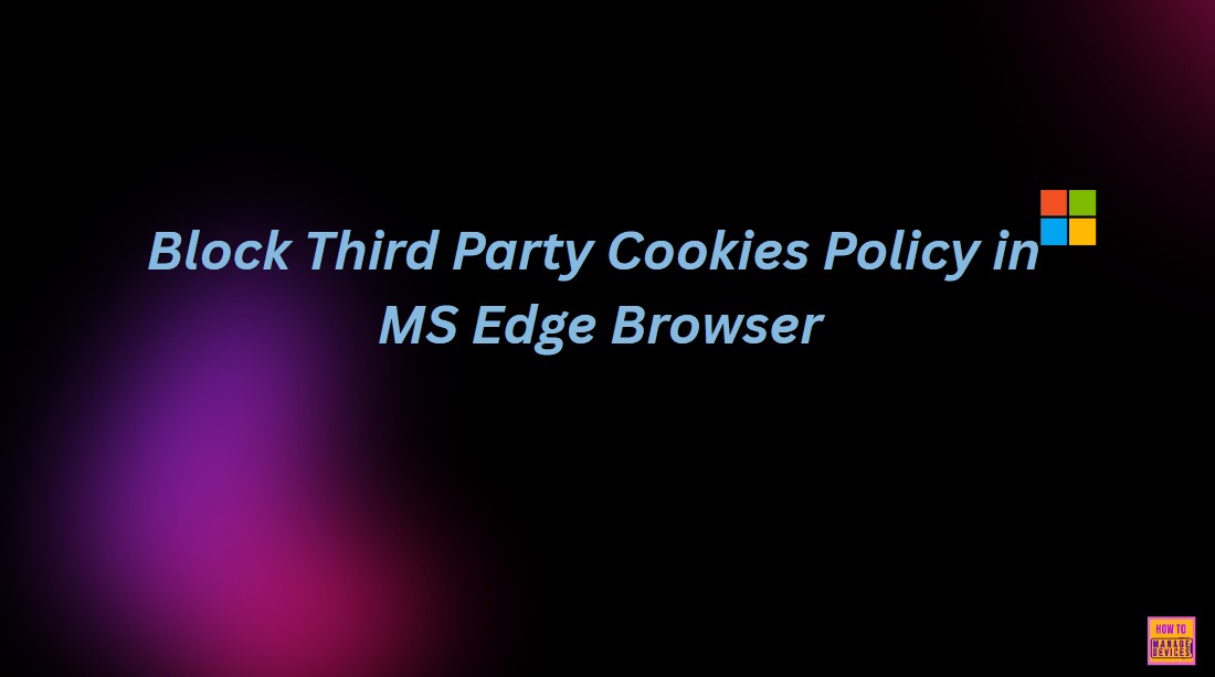 How to Block Third Party Cookies in MS Edge Browser using M365 Admin Center 1