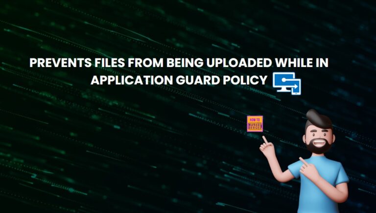 Allow or Block Prevents Files from being Uploaded While in Deprecated Application Guard Policy using Intune 6