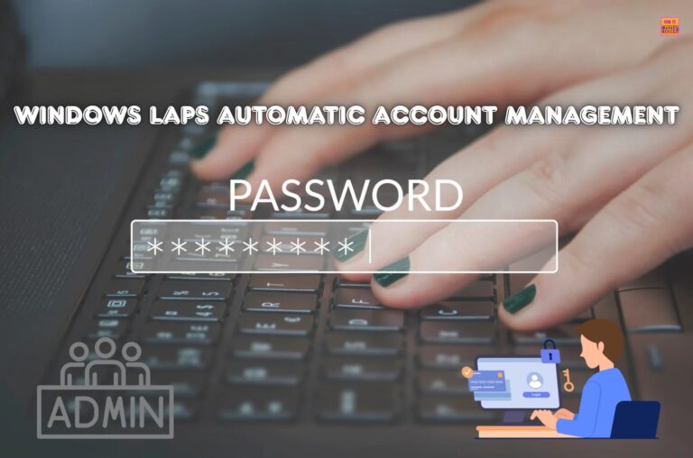 Best Guide to Configure Windows LAPS Automatic Account Management using Intune 13 Best Guide to Configure Windows LAPS Automatic Account Management using Intune. Fig. 1