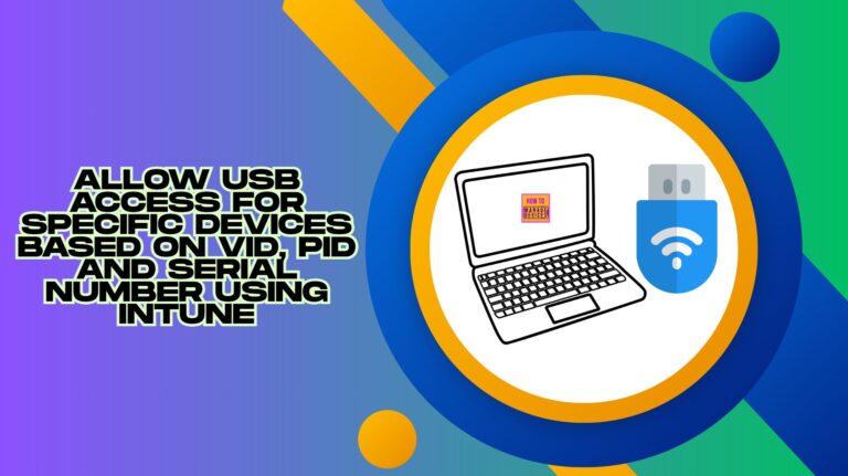 Best way to Allow USB Access for Specific Devices using Intune. Fig. 1