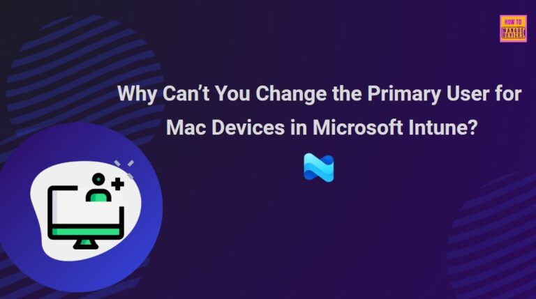 Why Can’t You Change the Primary User of Mac Devices in Microsoft Intune 3