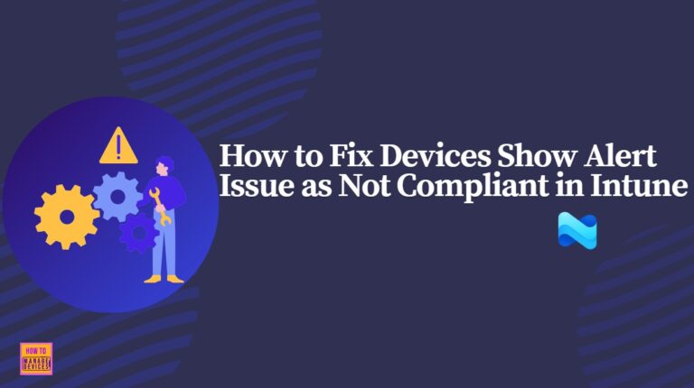 How to Fix Devices Show Alert Issue as Not Compliant in Intune 6 How to Fix Devices Show Alert Issue as Not Compliant in Intune