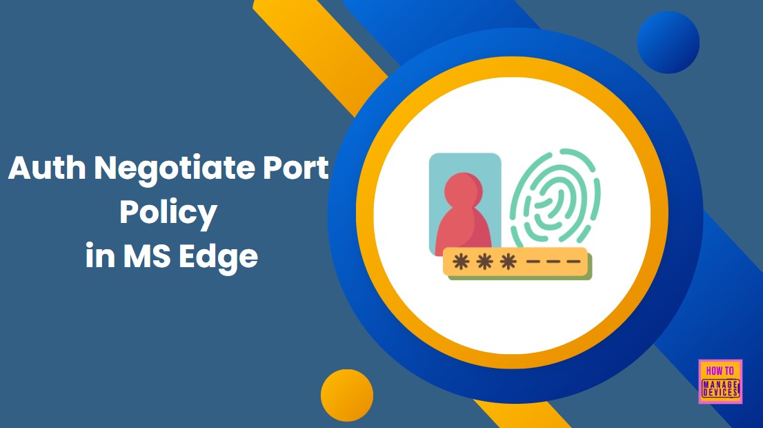 Enable or Disable Auth Negotiate Port Policy in MS Edge using M65 Admin Center 1 Enable Auth Negotiate Port Policy in MS Edge using M65 Admin Center