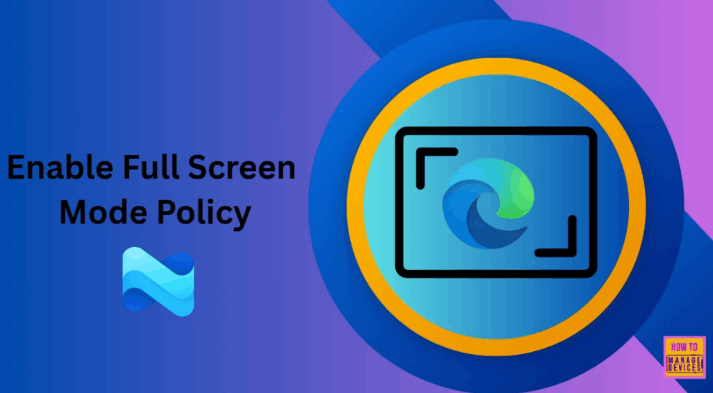 Enable Disable Full Screen Mode In MS Edge Browser Using Intune Policy ...