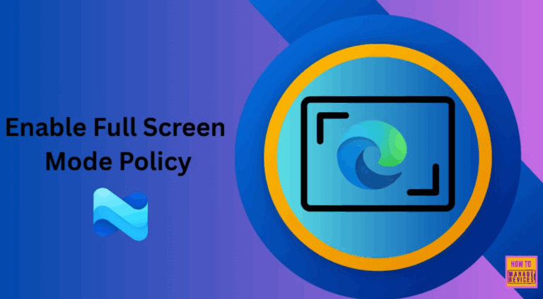 Enable Disable Full Screen Mode in MS Edge Browser using Intune Policy