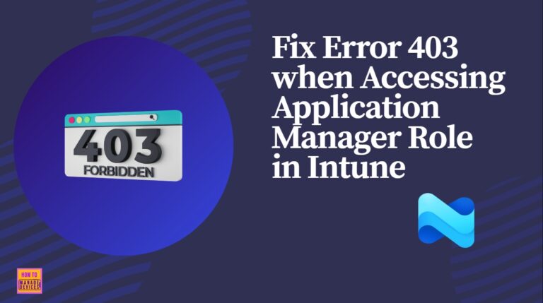 Fix Error 403 when Accessing Application Manager Role in Intune or Endpoint Manager Portal