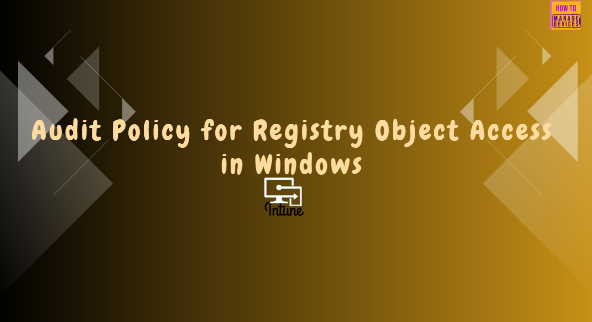 How to Configure Audit Policy for Registry Object Access in Windows using Intune