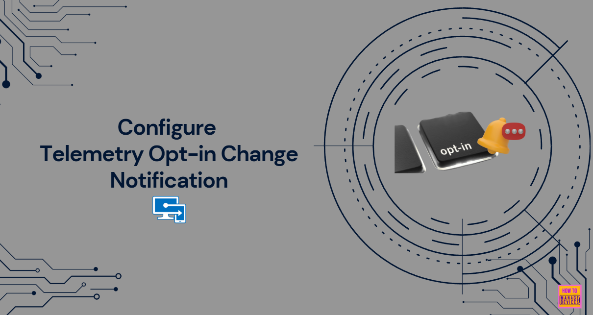 How to Configure Telemetry Opt-in Change Notification Policy using Intune