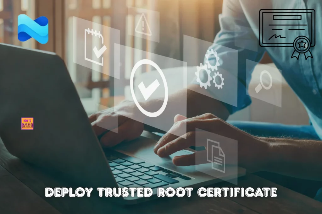 How to Deploy Trusted Root Certificate using Intune Configuration Policy 1 How to Deploy Trusted Root Certificate using Intune Configuration Policy. Fig. 1