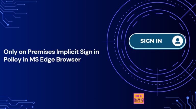 How to Configure Only On-Premises Implicit Sign-in Policy in MS Edge Browser using M365 Admin Center