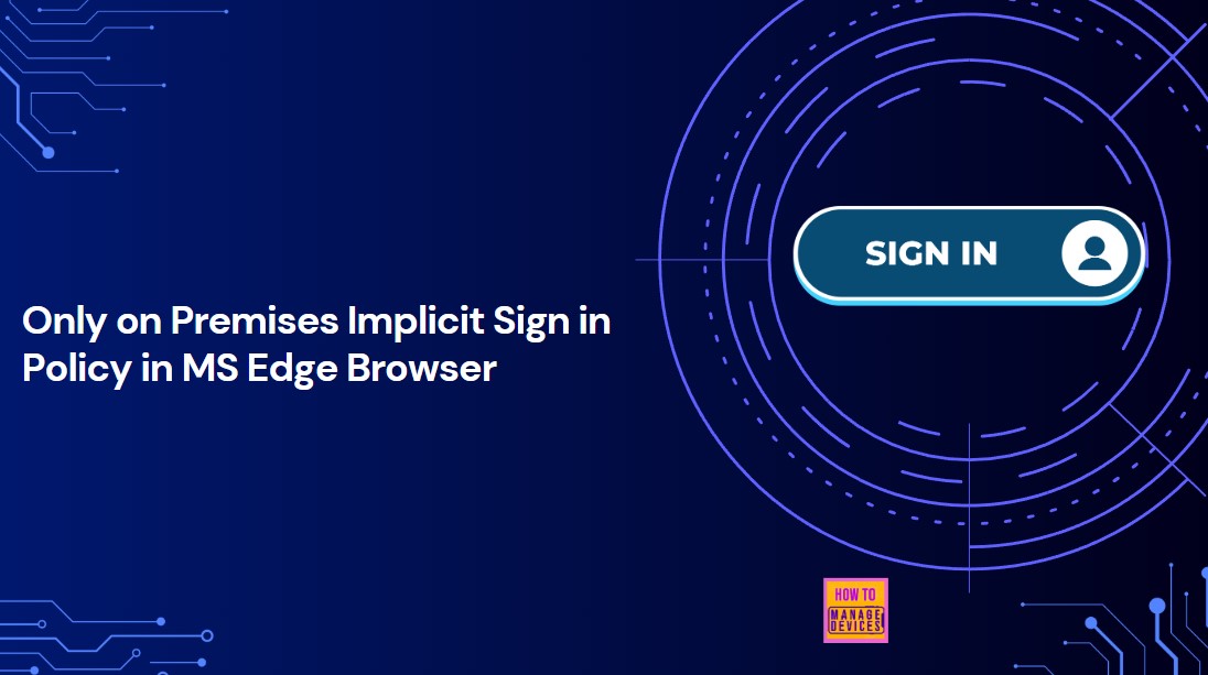 How to Configure Only On-Premises Implicit Sign-in Policy in MS Edge Browser using M365 Admin Center