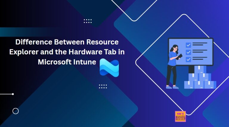 Key Difference between Resource Explorer and Hardware Tab in Microsoft Intune 1