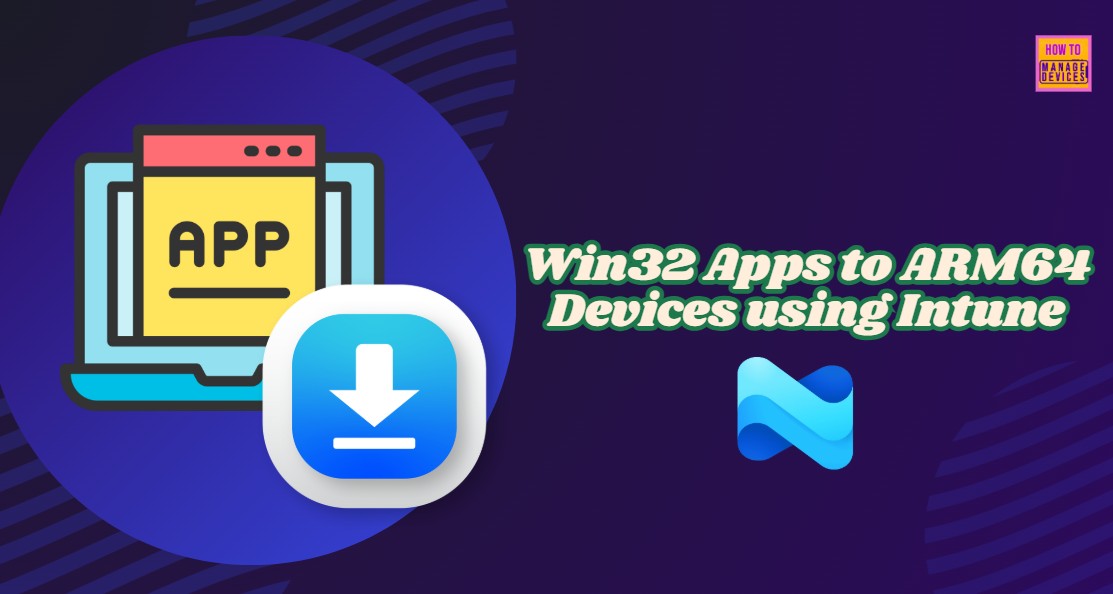 Win32 Apps to ARM64 Devices using Intune