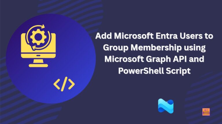 Add Microsoft Entra Users to Group Membership using Microsoft Graph API and PowerShell Script. Fig-01