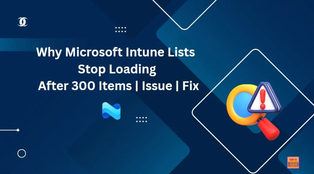 Why Microsoft Intune Lists Stop Loading After 300 Items | Issue | Fix 1 Why Microsoft Intune Lists Stop Loading After 300 Items | Issue | Fix 1