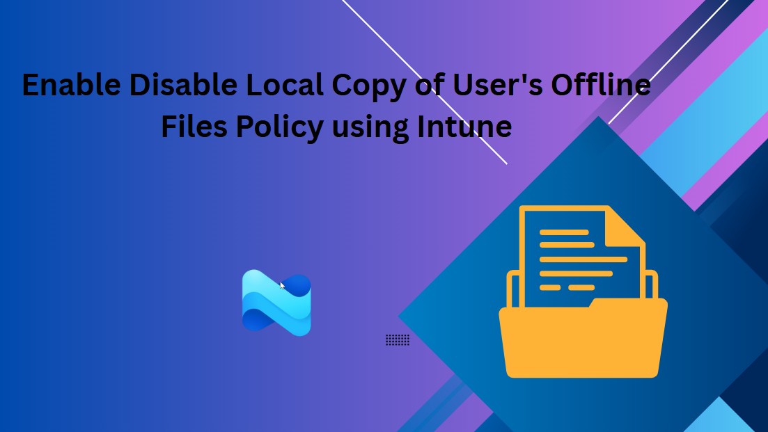 Enable Disable Local Copy of User's Offline Files Policy using Intune 1