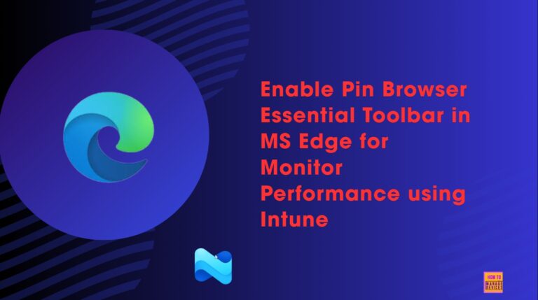 Enable Pin Browser Essential Toolbar in MS Edge for Monitor Performance using Intune