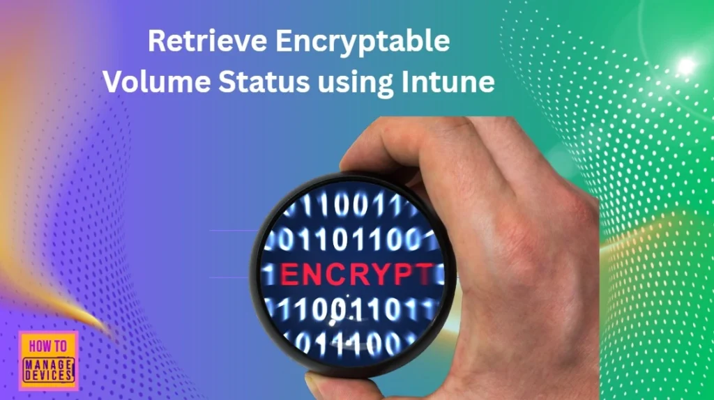 How to use Intune Inventory to Check BitLocker Encryption Status of Windows Devices 1 How to use Intune Inventory to Check BitLocker Encryption Status of Windows Devices - Fig.1