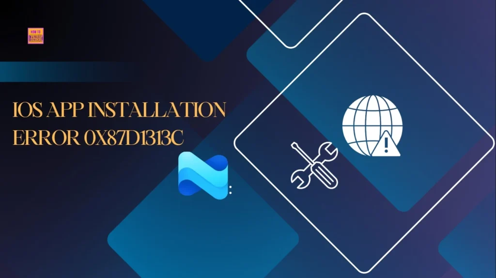 Fix iOS App Installation Error 0x87D1313C in Intune 1 Fix iOS App Installation Error 0x87D1313C in Intune - Fig.1