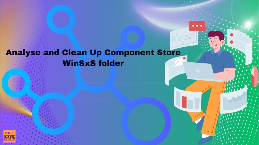 How to Analyse and Clean up Component Store WinSxS Folder in Windows 11 1 How to Analyse and Clean Up Component Store WinSxS folder in Windows 11 - Fig. 1