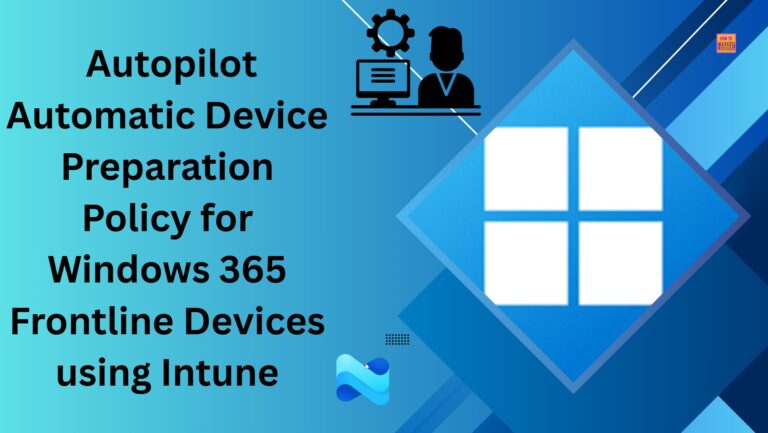 How to Create Autopilot Device Preparation Policy for Windows 365 Frontline Devices using Intune. Fig. 1