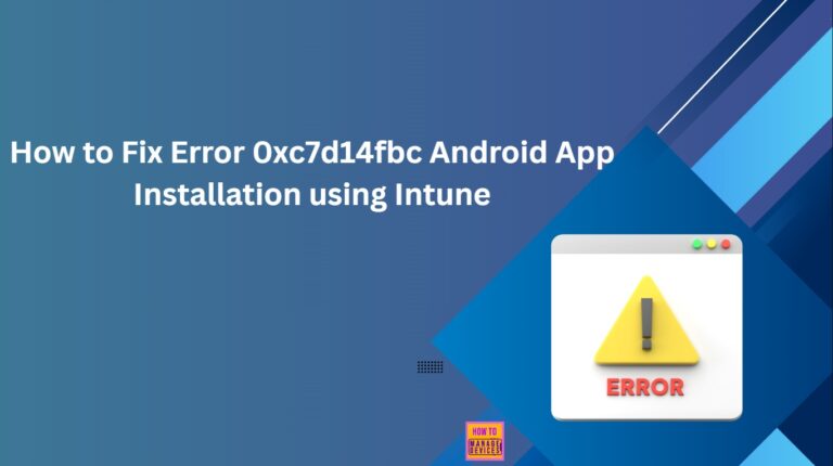 How to Fix Error 0xc7d14fbc Android App Installation using Intune