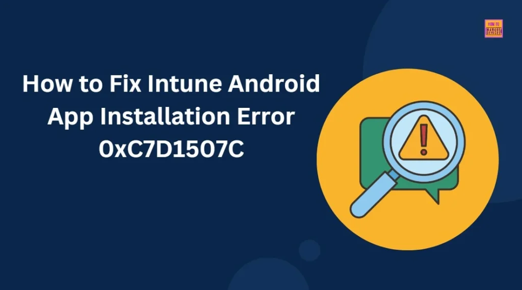 How to Fix Intune Android App Installation Error 0xC7D1507C 1 How to Fix Intune Android App Installation Error 0xC7D1507C 1